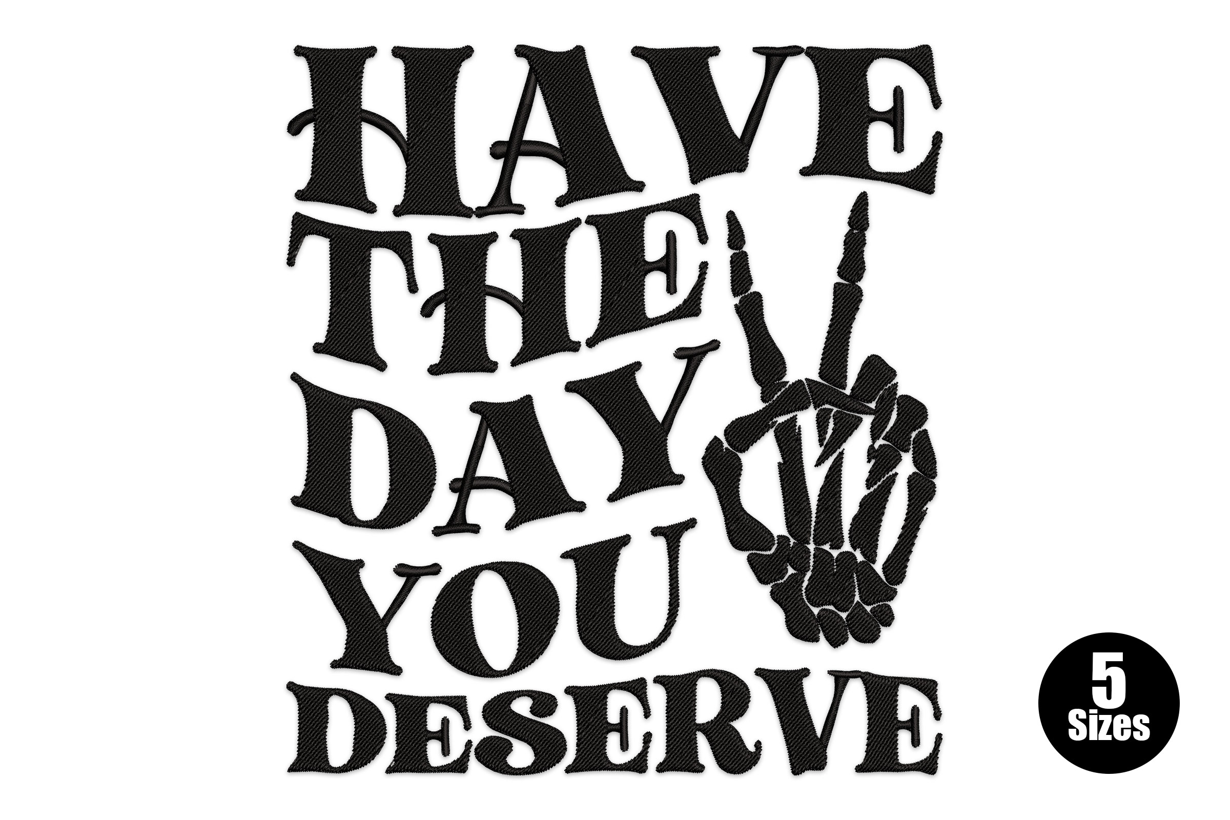 Free Have the Day You Deserve Embroidery Design