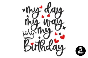 Free My Day My Way My Birthday Embroidery Design