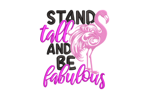 Free Stand Tall and Be Fabulous Flamingo Embroidery Design