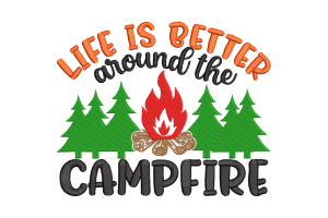 Life is Better Around the Campfire Machine Embroidery Design