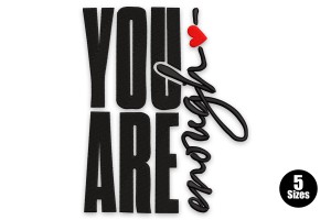 You Are Enough Inspirational Machine Embroidery Design